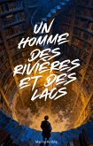 Un Homme Des Rivières Et Des Lacs (eBook, ePUB)