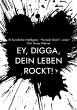 Ey, Digga, dein Leben rockt! (eBook,... - Bild 1