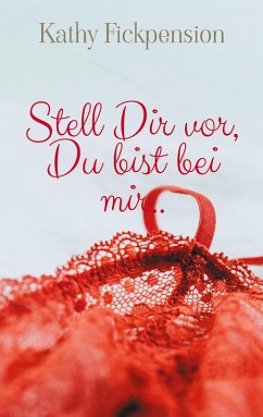 Stell Dir vor, Du bist bei mir.. (eBook, ePUB)