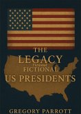 The Legacy of the Fictional US Presidents (eBook, ePUB)