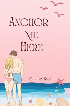 Cover Anchor Me Here (Rose Hill Series, #1) (eBook, ePUB)