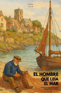 Cover El Hombre Que Leía El Mar: Cuentos Cortos Bilingües Para Aprender Inglés (eBook, ePUB)