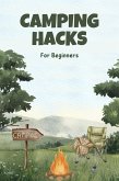 Camping Hacks for Beginners (eBook, ePUB) Camping Hacks for Beginners (eBook, ePUB)