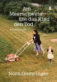 Am Meerschwein übt das Kind den Tod (eBook, ePUB) Am Meerschwein übt das Kind den Tod (eBook, ePUB)