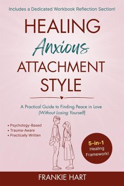 Cover Healing Anxious Attachment Style: A Practical Guide to Finding Peace in Love (Without Losing Yourself) (eBook, ePUB)