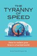 The Tyranny of Speed: How to Reclaim... - Bild 1