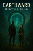 Earthward The Lattice of Memory (eBook, ePUB) Earthward The Lattice of Memory (eBook, ePUB)