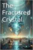 The Fractured Crystal (Shattered Time Series) (eBook, ePUB) The Fractured Crystal (Shattered Time Series) (eBook, ePUB)