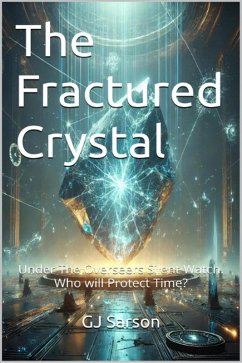 The Fractured Crystal (Shattered Time Series) (eBook, ePUB) - Sarson, Gj The Fractured Crystal (Shattered Time Series) (eBook, ePUB) - Sarson, Gj