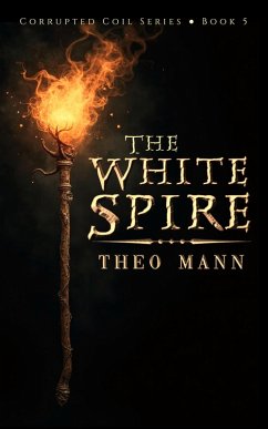 Cover The White Spire (Corrupted Coil, #5) (eBook, ePUB)