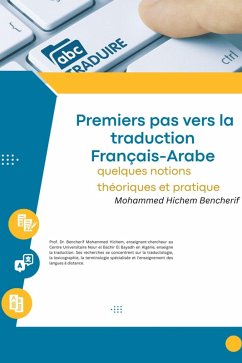 Cover Premiers pas vers la traduction Français- Arabe : quelques notions théoriques et pratique (eBook, ePUB)