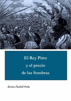 El Rey Pirro y el precio de las Sombras (Novela, #1) (eBook, ePUB) Cover El Rey Pirro y el precio de las Sombras (Novela, #1) (eBook, ePUB)