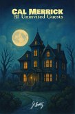 Cal Merrick and the Uninvited Guests (A Garrett House Mystery, #1) (eBook, ePUB) Cal Merrick and the Uninvited Guests (A Garrett House Mystery, #1) (eBook, ePUB)
