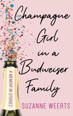 Champagne Girl in a Budweiser Family: A Memoir in Stories (eBook, ePUB) Cover Champagne Girl in a Budweiser Family: A Memoir in Stories (eBook, ePUB)
