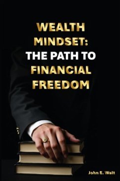 Wealth Mindset: The Path To Financial Freedom Wealth Mindset: The Path To Financial Freedom