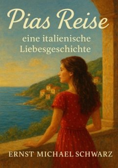 Pias Reise - eine italienische Liebesgeschichte Pias Reise - eine italienische Liebesgeschichte