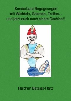 Cover Sonderbare Begegnungen mit Wichteln, Gnomen, Trollen... und jetzt auch noch einem Dschinn!!