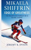 Mikaela Shiffrin: Edge of Greatness Mikaela Shiffrin: Edge of Greatness