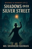 Mysteries of Midnight City 2: Shadows Over Silver Street by Md. Shahriar Rahman (eBook, ePUB)
