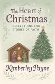 The Heart of Christmas: Reflections and Stories of Faith (eBook, ePUB) The Heart of Christmas: Reflections and Stories of Faith (eBook, ePUB)