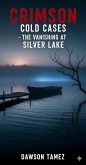 Crimson Cold Cases: The Vanishing at Silver Lake (eBook, ePUB) Crimson Cold Cases: The Vanishing at Silver Lake (eBook, ePUB)