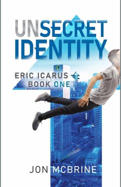 Unsecret Identity (Eric Icarus, #1) (eBook, ePUB) - McBrine, Jon Unsecret Identity (Eric Icarus, #1) (eBook, ePUB) - McBrine, Jon