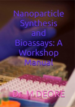 Nanoparticle Synthesis and Bioassays: A Workshop Manual (eBook, ePUB) Cover Nanoparticle Synthesis and Bioassays: A Workshop Manual (eBook, ePUB)