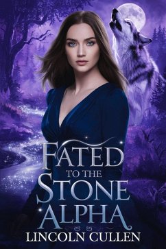 Fated to the Stone Alpha (ALPHA REJECTED MATES TRILOGY SERIES, #3) (eBook, ePUB) Cover Fated to the Stone Alpha (ALPHA REJECTED MATES TRILOGY SERIES, #3) (eBook, ePUB)