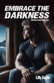 Embrace the Darkness (Darkness Series, #2) (eBook, ePUB) Embrace the Darkness (Darkness Series, #2) (eBook, ePUB)