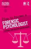 How to Become a Forensic Psychologist (eBook, PDF) How to Become a Forensic Psychologist (eBook, PDF)