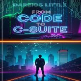 From Code to C-Suite (eBook, ePUB) From Code to C-Suite (eBook, ePUB)