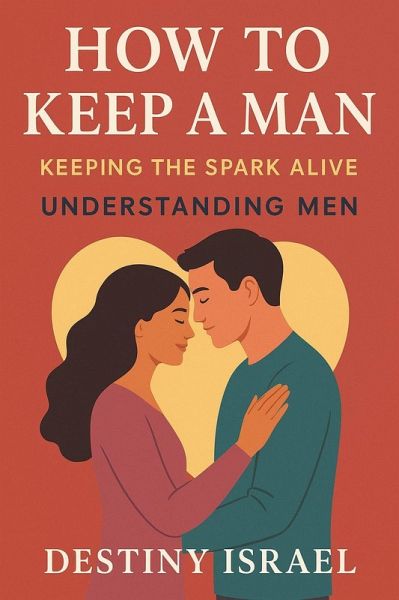 How to Keep a Man (eBook, ePUB) How to Keep a Man (eBook, ePUB)