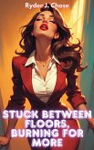 Stuck Between Floors, Burning for More (Women of Power, Men of Size, #3) (eBook, ePUB) Stuck Between Floors, Burning for More (Women of Power, Men of Size, #3) (eBook, ePUB)