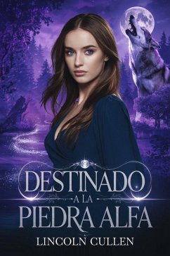 Cover DESTINADO A LA PIEDRA ALFA ({SPANISH VERSION }ALPHA REJECTED MATES TRILOGY SERIES, #3) (eBook, ePUB)