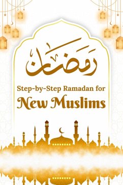 Step-by-Step Ramadan for New Muslims (eBook, ePUB) Cover Step-by-Step Ramadan for New Muslims (eBook, ePUB)