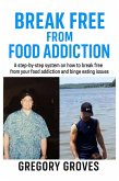 Break Free From Food Addiction (eBook, ePUB)