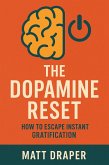 The Dopamine Reset: How To Escape Instant Gratification (eBook, ePUB)