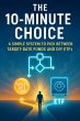 The 10-Minute Choice: A Simple System... - Bild 1