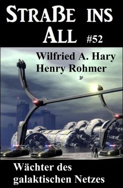 Cover Wächter des galaktischen Netzes: Straße ins All 52 (eBook, ePUB)