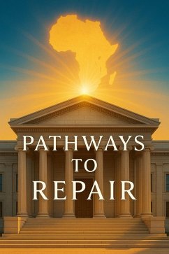 Pathways to Repair: Confronting Global Inequities, Advancing Justice, and Building Policy Frameworks for Reparations (eBook, ePUB) - Beaumont, Cyrus