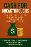 Cash for Breakthroughs: The Proven System to Fund Your Startup from Zero to Investment-Ready (eBook, ePUB)