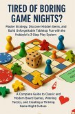Tired of Boring Game Nights? Master Strategy, Discover Hidden Gems, and Build Unforgettable Tabletop Fun with the Hobbyist's 3-Step Play System (eBook, ePUB) Tired of Boring Game Nights? Master Strategy, Discover Hidden Gems, and Build Unforgettable Tabletop Fun with the Hobbyist's 3-Step Play System (eBook, ePUB)