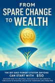 From Spare Change to Wealth: The Set-and-Forget System Anyone Can Start With $50 (eBook, ePUB)