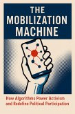 The Mobilization Machine: How Algorithms Power Activism and Redefine Political Participation (eBook, ePUB)