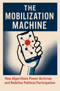 The Mobilization Machine: How Algorithms Power Activism and Redefine Political Participation (eBook, ePUB) - Fairchild, Lydia
