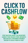 Click to Cashflow: Stop wasting money on inventory, launch your online store instantly, and unlock a beginner-friendly system to scale profits fast (eBook, ePUB)