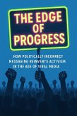 The Edge of Progress: How Politically Incorrect Messaging Reinvents Activism in the Age of Viral Media (eBook, ePUB)