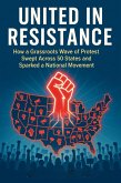 United in Resistance: How a Grassroots Wave of Protest Swept Across 50 States and Sparked a National Movement (eBook, ePUB)