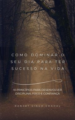 Como Dominar O Seu Dia Para Ter Sucesso Na Vida (eBook, ePUB) Cover Como Dominar O Seu Dia Para Ter Sucesso Na Vida (eBook, ePUB)