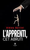 L'apprenti, cet abruti (eBook, ePUB)